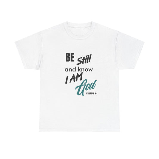 Religious Unisex T-shirt, Be Still and Know I am God Tee, Psalm 46:10 Shirt, Christian Faith Apparel, Inspirational Graphic Top