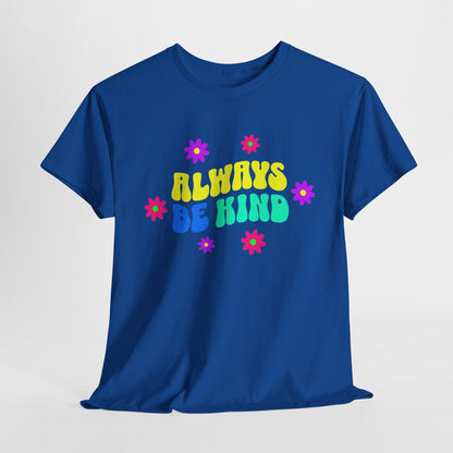 Always be Kind Shirt - Kindness Matters Tee