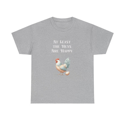 At Least the Hens are Happy - Unisex Tee, Eggs Shirt, Chicken Lover Gift, Farm Animal T-Shirt, Funny Poultry Top