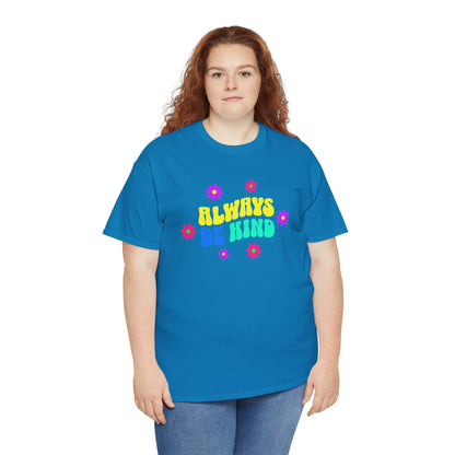 Always be Kind Shirt - Kindness Matters Tee