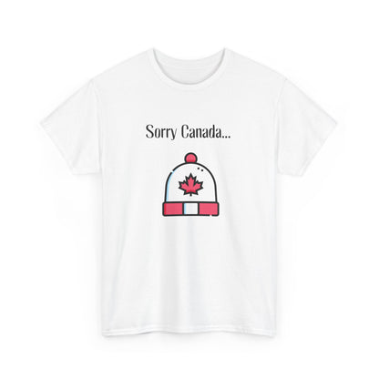 Sorry Canada T-shirt - Unisex Heavy Cotton Tee, Canadian Flag Tee, Patriotic Shirt, Maple Leaf Tshirt, Canada Pride Top