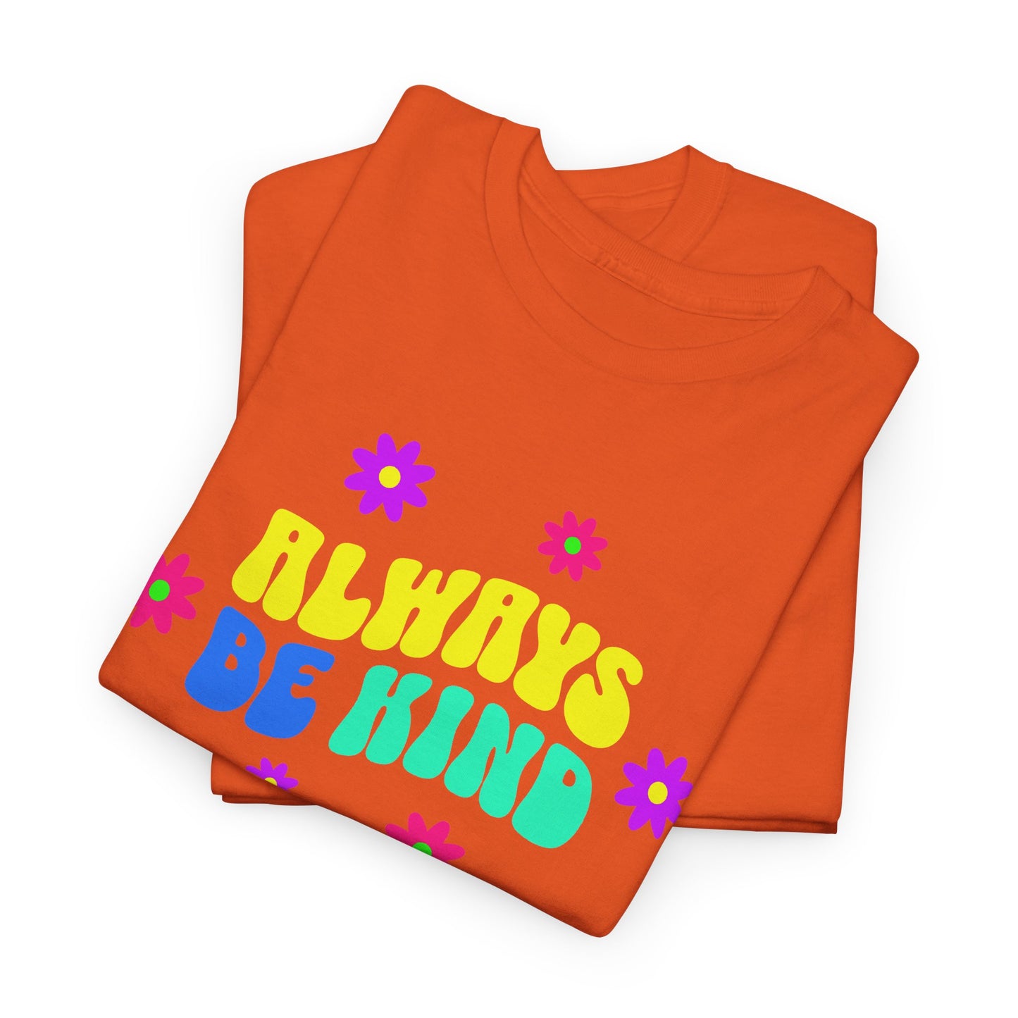 Always be Kind Shirt - Kindness Matters Tee