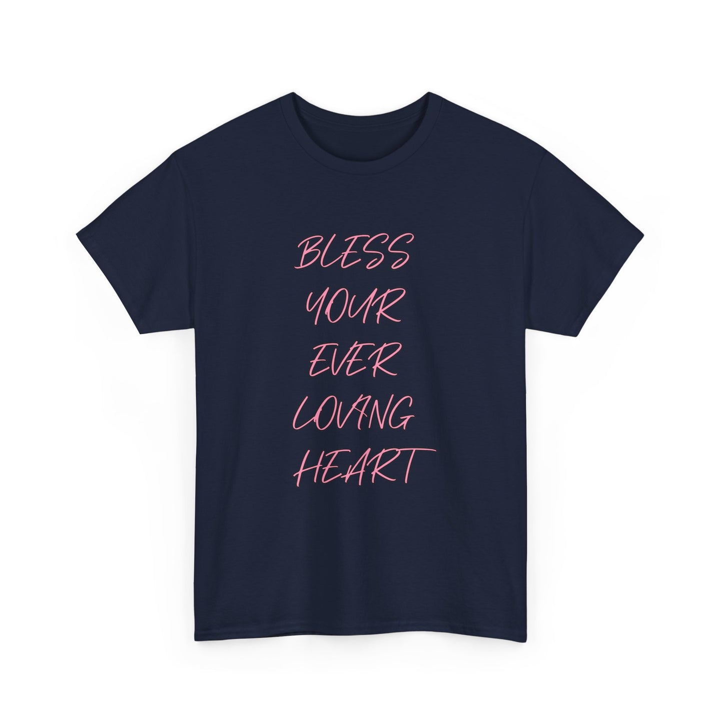 Bless Your Ever Loving Heart Tee, Graphic Tee, Inspirational Shirt, Unisex Shirt, Cotton Shirt, Positive Vibes Shirt