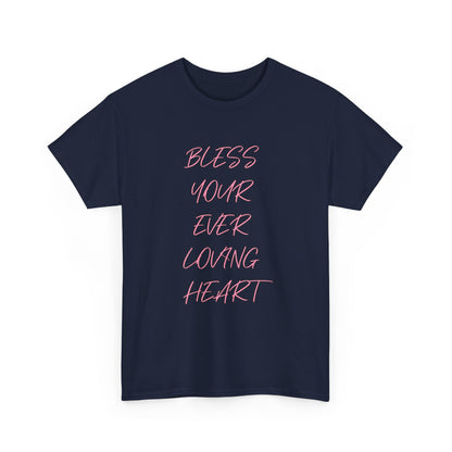 Bless Your Ever Loving Heart Tee, Graphic Tee, Inspirational Shirt, Unisex Shirt, Cotton Shirt, Positive Vibes Shirt