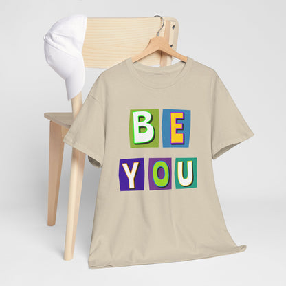 Be Yourself T-shirt - Uplifting Message Shirt