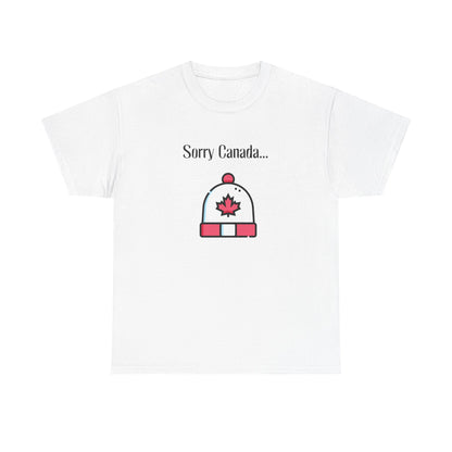 Sorry Canada T-shirt - Unisex Heavy Cotton Tee, Canadian Flag Tee, Patriotic Shirt, Maple Leaf Tshirt, Canada Pride Top