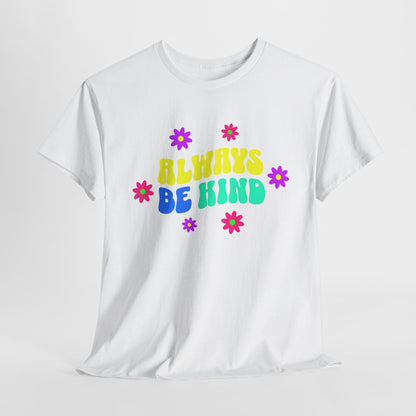 Always be Kind Shirt - Kindness Matters Tee