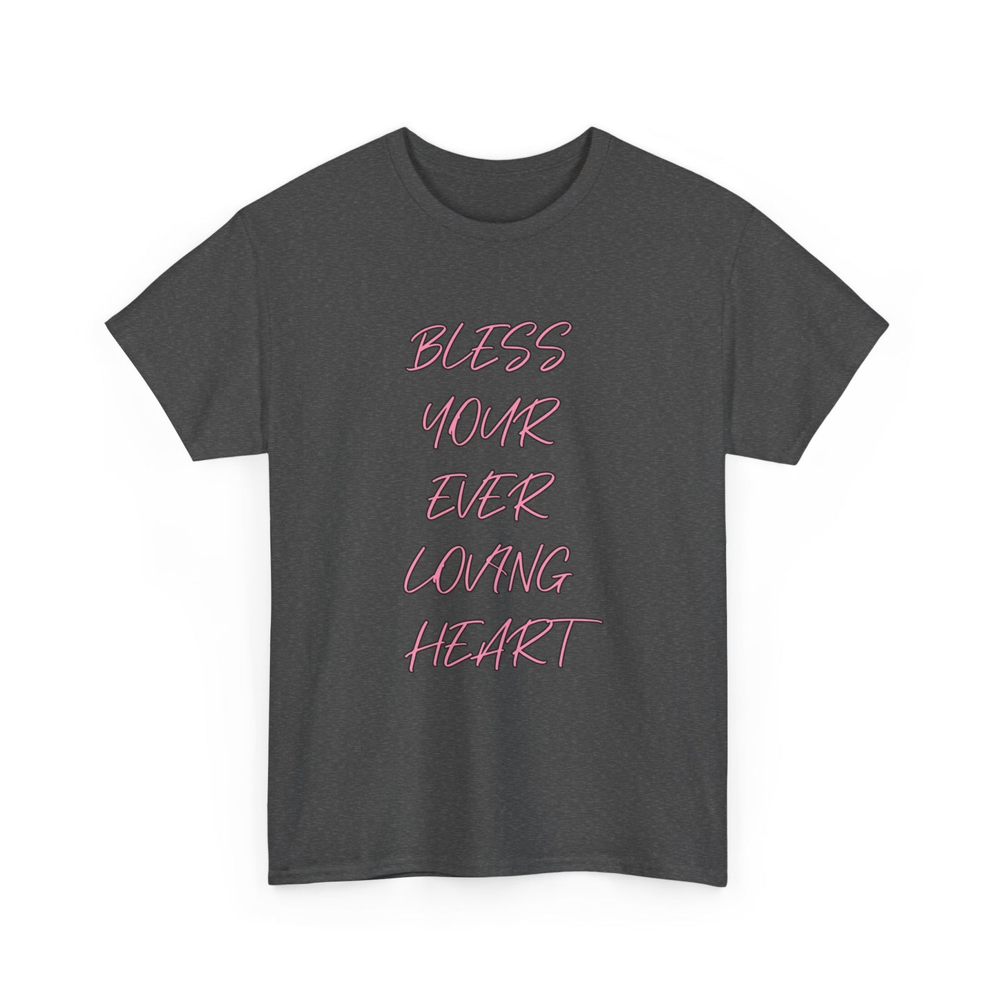 Bless Your Ever Loving Heart Tee, Graphic Tee, Inspirational Shirt, Unisex Shirt, Cotton Shirt, Positive Vibes Shirt