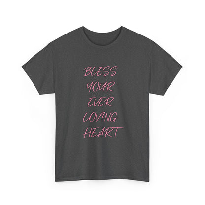 Bless Your Ever Loving Heart Tee, Graphic Tee, Inspirational Shirt, Unisex Shirt, Cotton Shirt, Positive Vibes Shirt