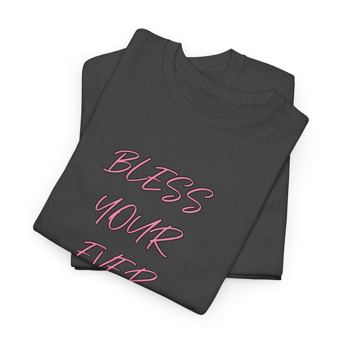 Bless Your Ever Loving Heart Tee, Graphic Tee, Inspirational Shirt, Unisex Shirt, Cotton Shirt, Positive Vibes Shirt