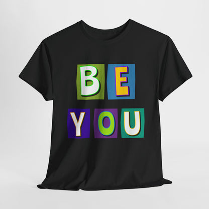 Be Yourself T-shirt - Uplifting Message Shirt