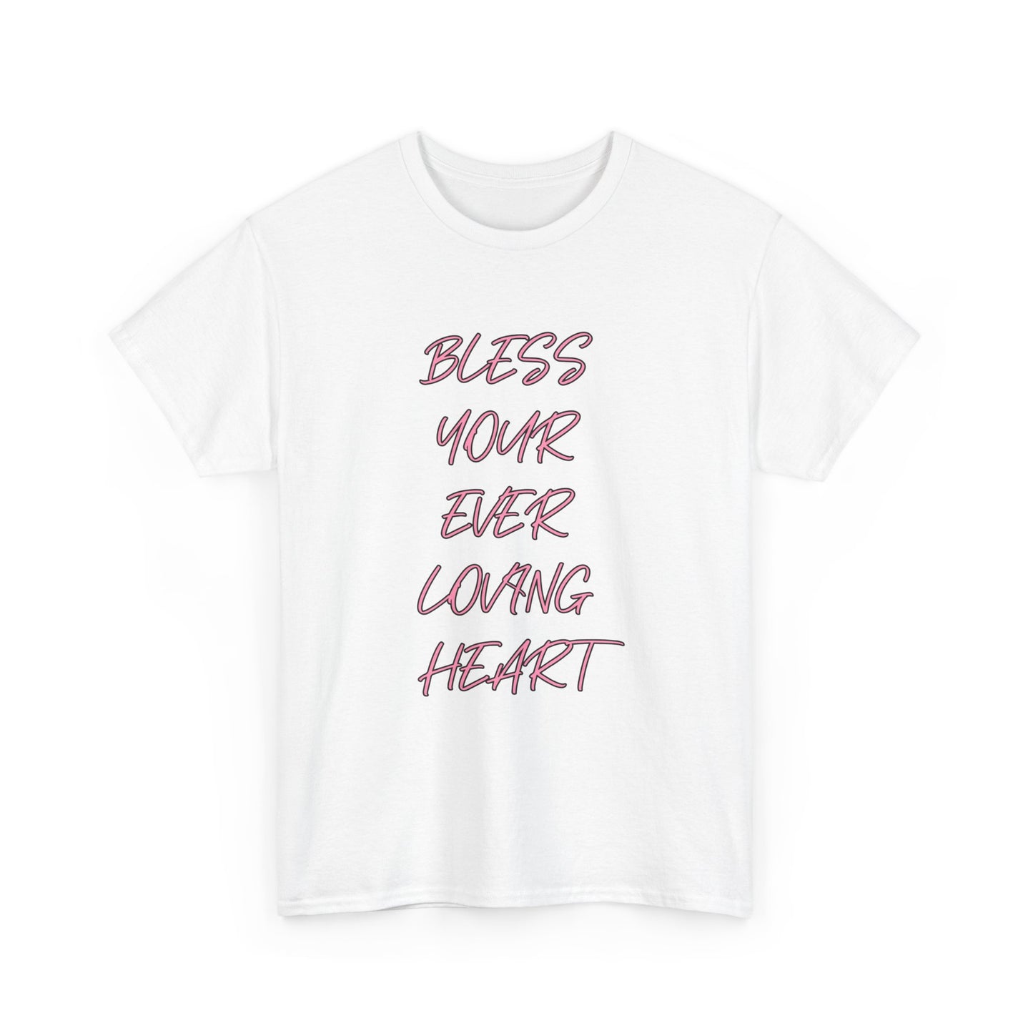 Bless Your Ever Loving Heart Tee, Graphic Tee, Inspirational Shirt, Unisex Shirt, Cotton Shirt, Positive Vibes Shirt