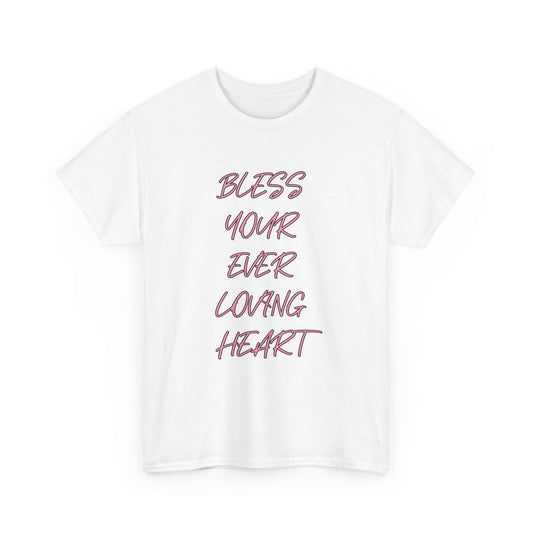 Bless Your Ever Loving Heart Tee, Graphic Tee, Inspirational Shirt, Unisex Shirt, Cotton Shirt, Positive Vibes Shirt