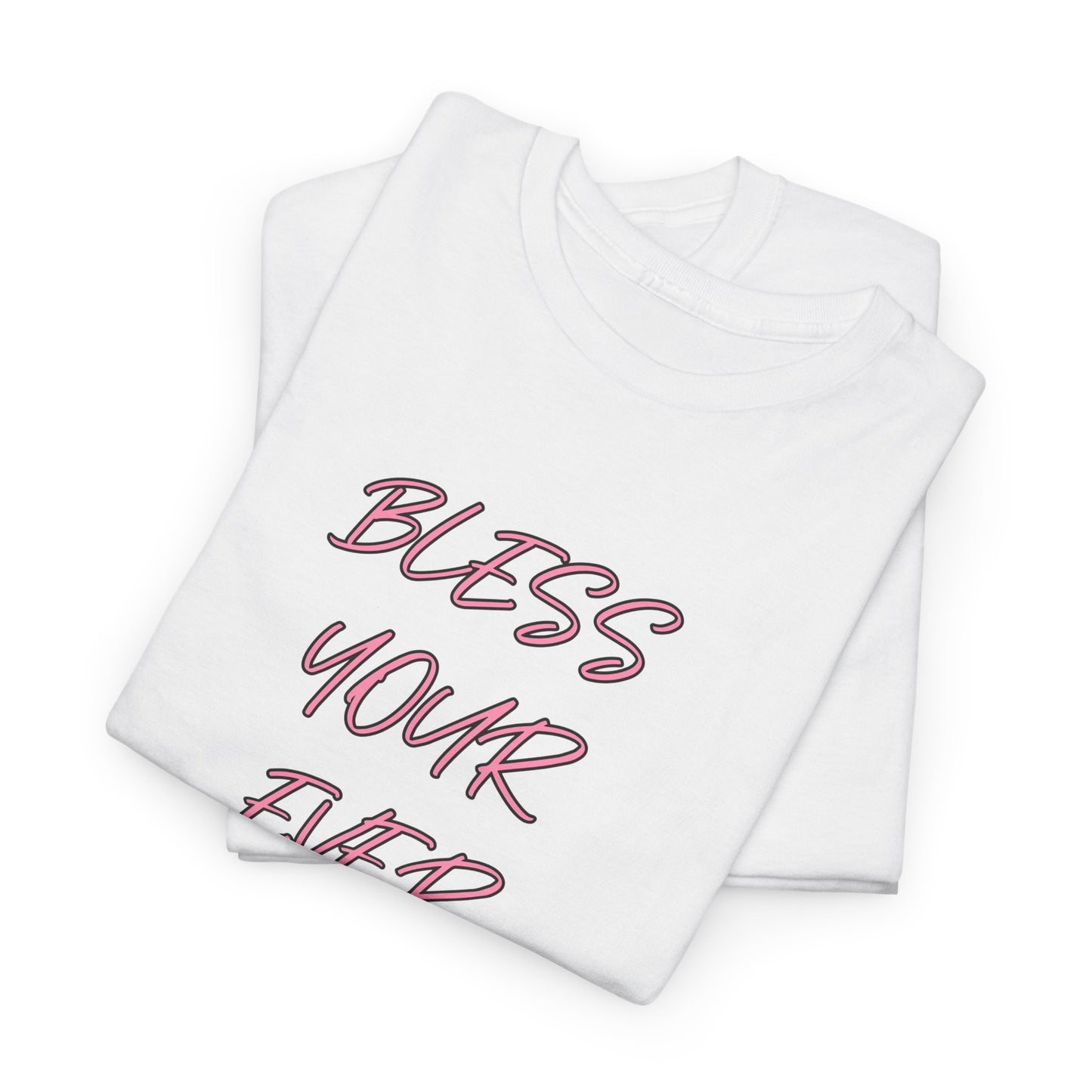 Bless Your Ever Loving Heart Tee, Graphic Tee, Inspirational Shirt, Unisex Shirt, Cotton Shirt, Positive Vibes Shirt