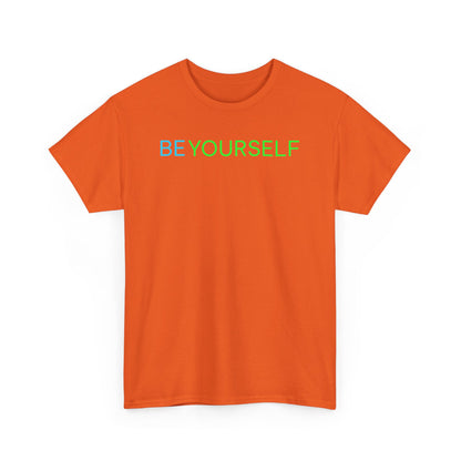 Be Yourself Unisex T-shirt, Inspirational Graphic Tee, Positive Vibes Shirt, Motivational Top, Gender Neutral Clothing